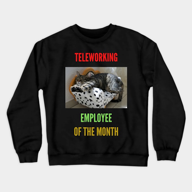 Teleworking - Employee of the Month - The Cat Crewneck Sweatshirt by gmonpod11@gmail.com